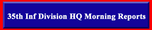 35th Infantry Division Headquarters Morning Reports