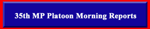 35th MP Platoon Morning Reports