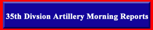 35th Division Artillery Morning Reports